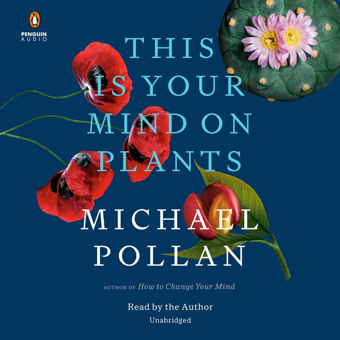 Michael Pollan: This Is Your Mind on Plants (2021, Penguin Audio)