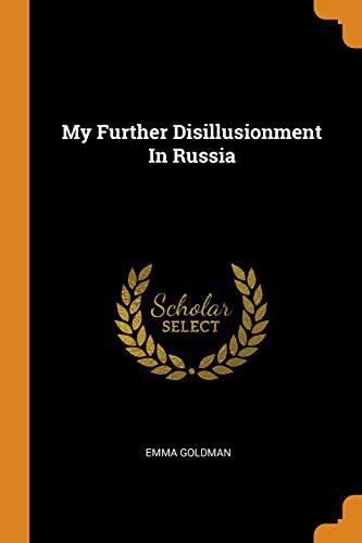 Emma Goldman: My Further Disillusionment in Russia (Paperback, Franklin Classics Trade Press)
