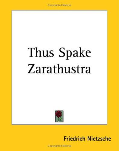 Friedrich Nietzsche: Thus Spake Zarathustra (2004, Kessinger Publishing)