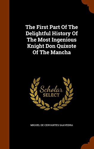 Miguel de Cervantes: The First Part Of The Delightful History Of The Most Ingenious Knight Don Quixote Of The Mancha (Hardcover, 2015, Arkose Press)