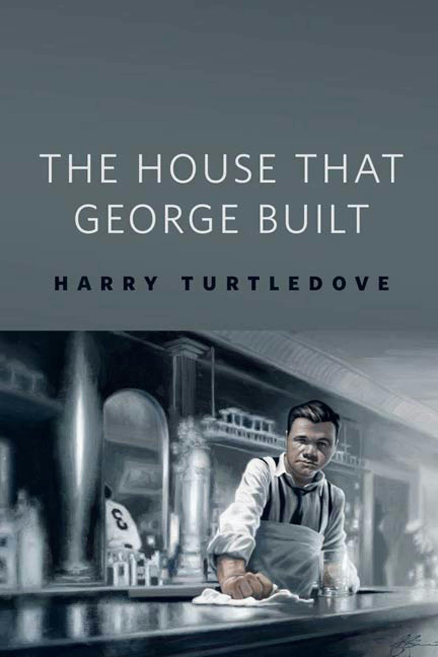 Harry Turtledove: The House That George Built (EBook, 2011, Tor.com)
