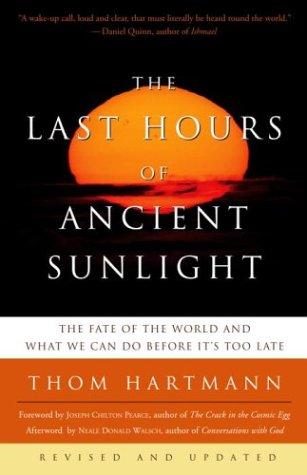 Thom Hartmann: The last hours of ancient sunlight (2004, Three Rivers Press)