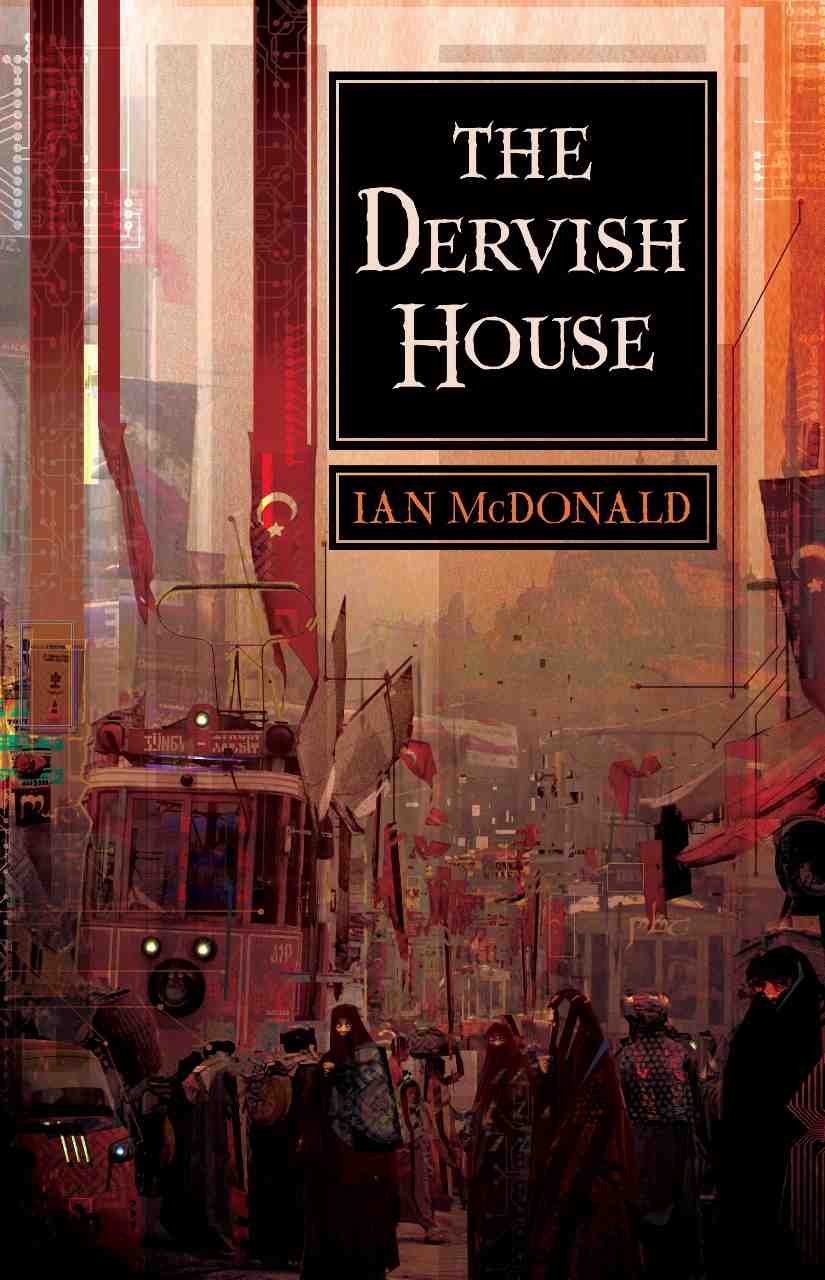 Ian McDonald: The Dervish House (Hardcover, 2010, Pyr)