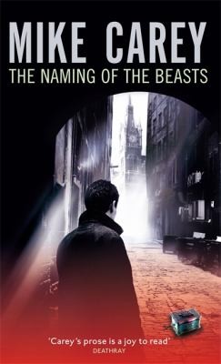 Mike Carey (duplicate): The Naming Of The Beasts (2011, Orbit)