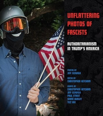 Shane Burley, Christopher Ketcham, Jeff Schwilk: Unflattering Photos of Fascists (2020, AK Press)