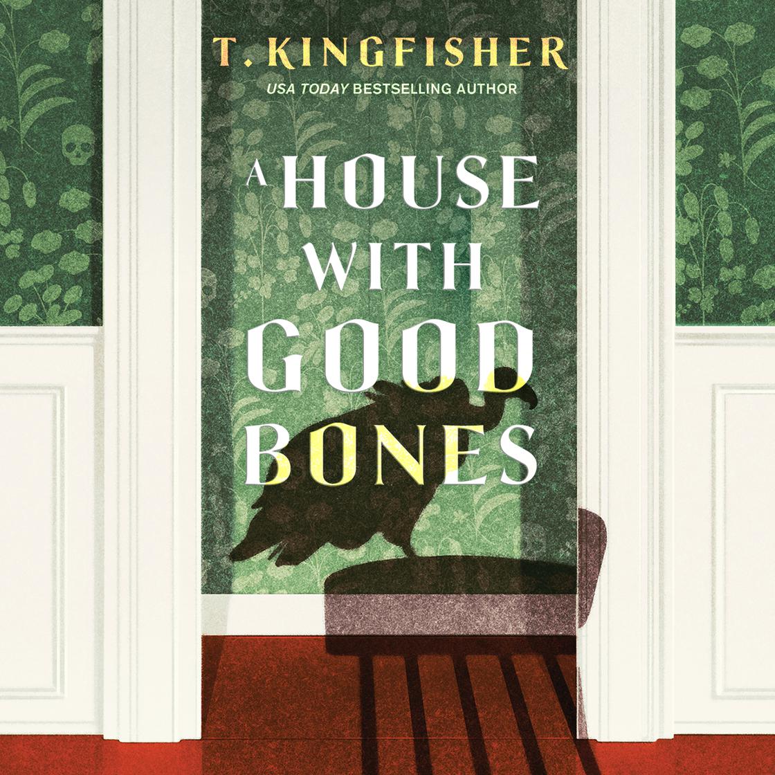 T. Kingfisher: A House With Good Bones (AudiobookFormat, 2023, Macmillan Audio)