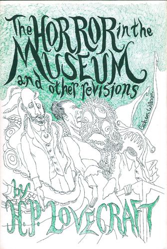 H.P. Lovecraft, Wilfred Blanch Talman, Robert H. Barlow, C. M. Eddy Jr., Sonia Greene, Zealia Brown Bishop, Hazel Heald, Adolphe Danziger De Castro, Elizabeth Berkeley, William Lumley: The  horror in the museum, and other revisions (Hardcover, 1970, Arkham House)