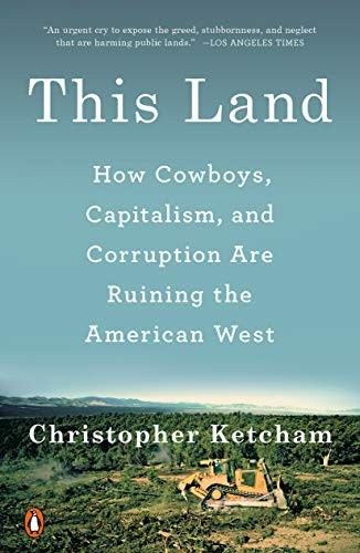 Christopher Ketcham: This Land (2020, Penguin Books)