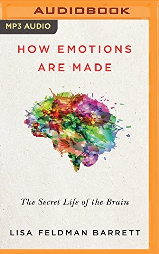 Cassandra Campbell, Lisa Feldman Barrett: How Emotions Are Made (AudiobookFormat, Brilliance Audio)