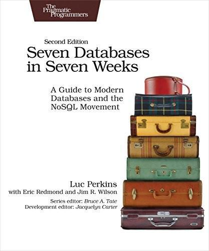 Luc Perkins, Eric Redmond: Seven Databases in Seven Weeks (2018)