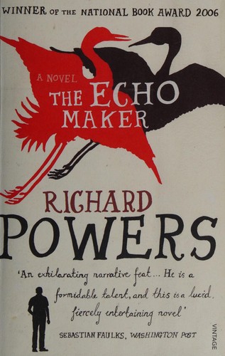 Richard Powers: The echo maker (2007, Vintage Books)