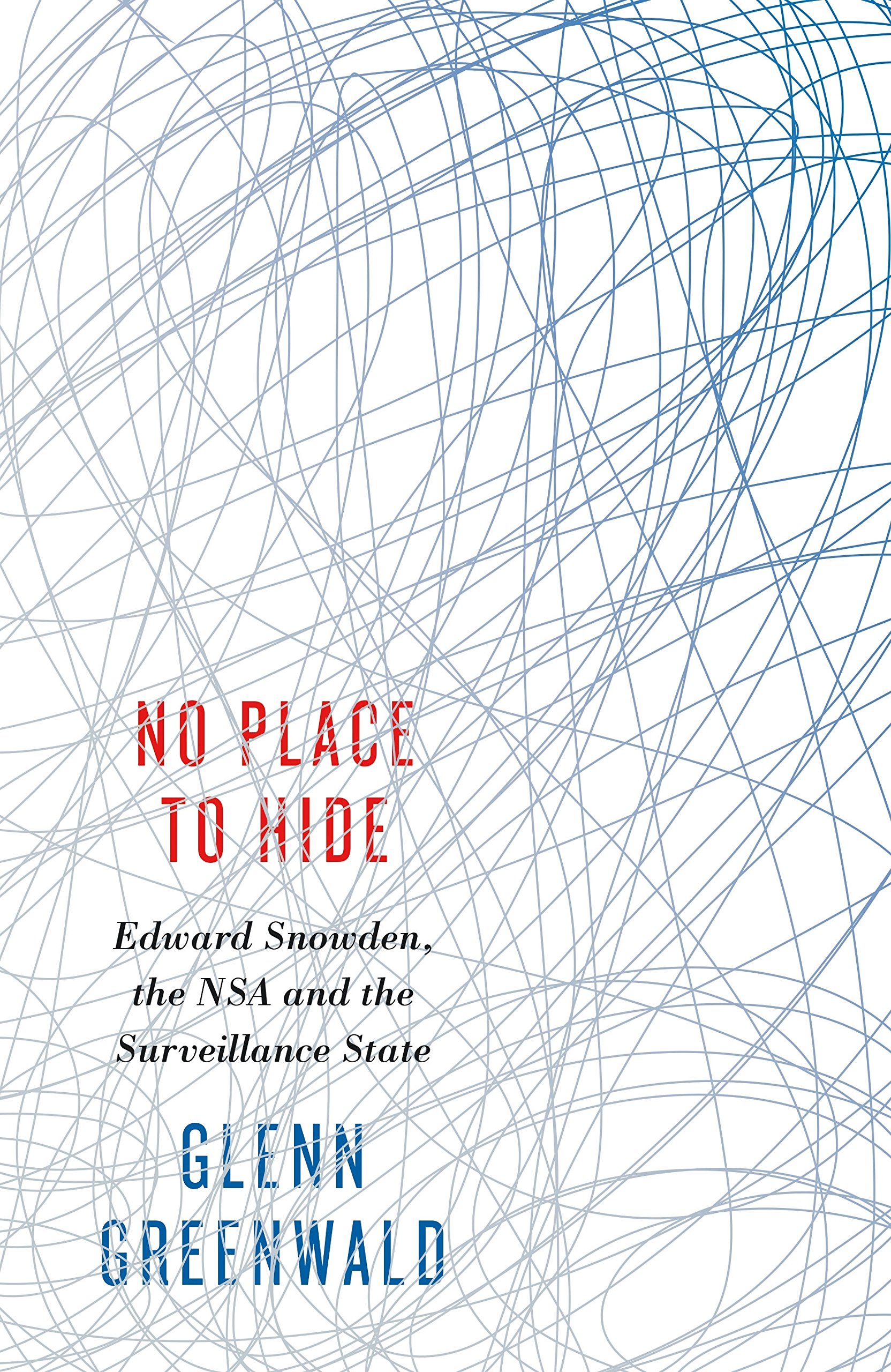 Glenn Greenwald: No Place to Hide (Hardcover, 2014, Hamish Hamilton)