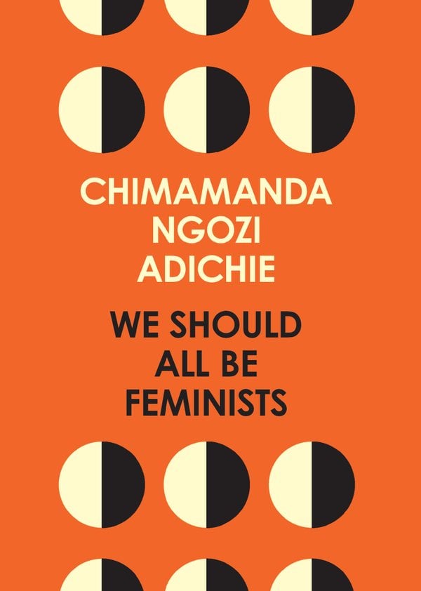 Chimamanda Ngozi Adichie: We Should All Be Feminists (2022, Knopf Doubleday Publishing Group)