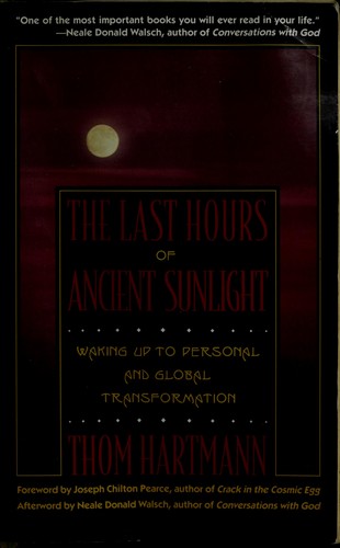 Thom Hartmann: The last hours of ancient sunlight (1999, Three Rivers Press)