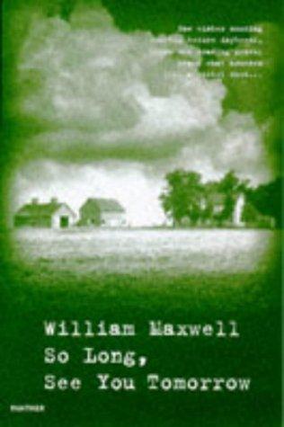 William Maxwell: So Long, See You Tomorrow (1998, Harvill)