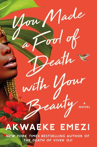 Akwaeke Emezi: You Made a Fool of Death with Your Beauty (Hardcover, 2022, Atria Books)