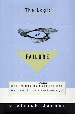 Dietrich Dörner: The logic of failure (1996, Metropolitan Books)