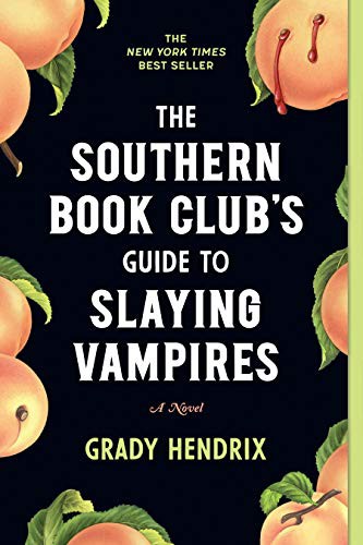 Grady Hendrix: The Southern Book Club's Guide to Slaying Vampires (Paperback, Quirk Books)