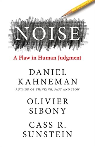 Daniel Kahneman, Cass R. Sunstein, Daniel Kahneman, Oliver Sibony: Noise (2021, HarperCollins Publishers Limited)