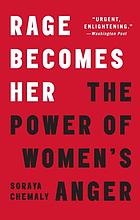 Soraya L. Chemaly: Rage becomes her (2018, Atria Books)