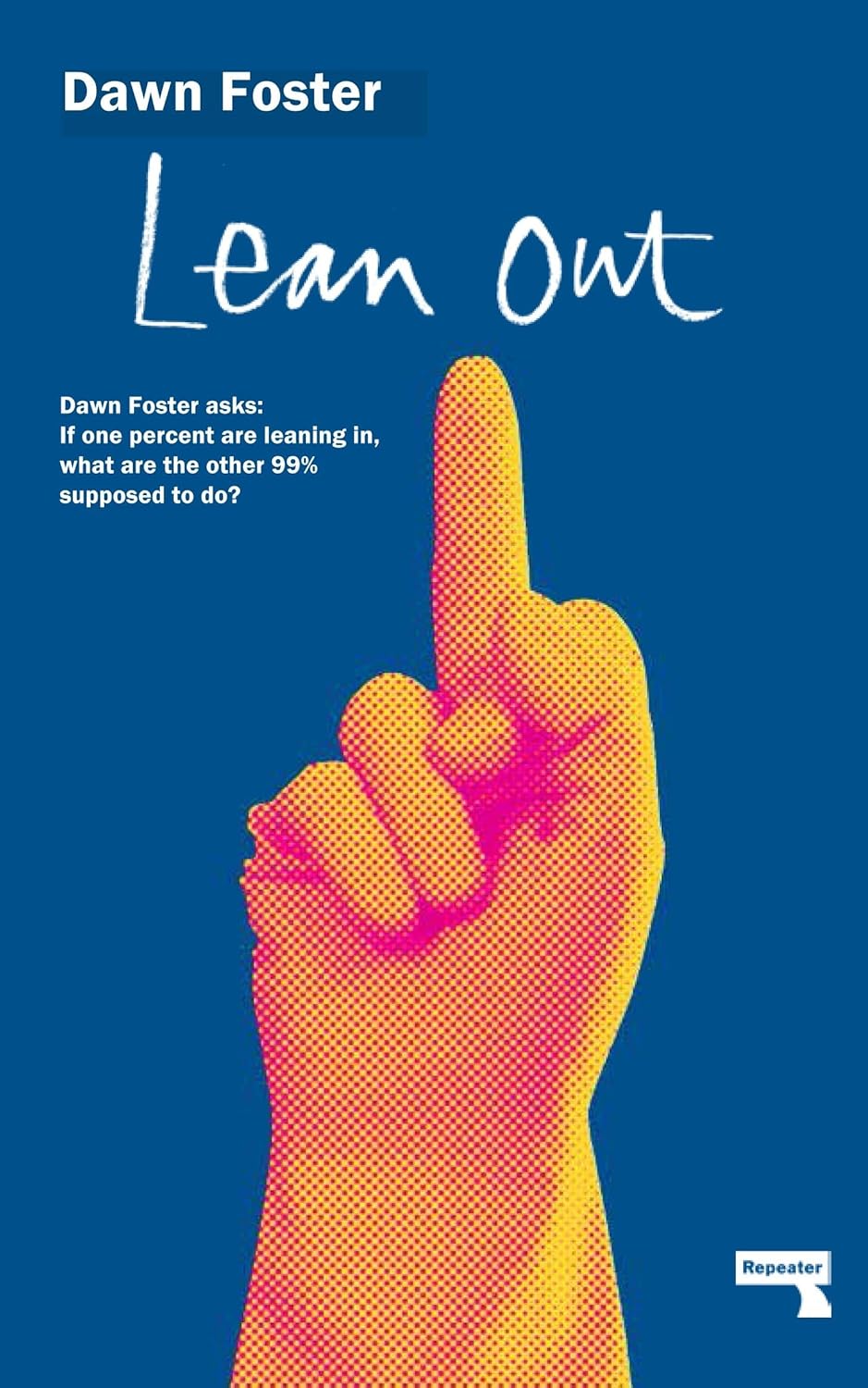 Dawn Foster: Lean Out (2018, Watkins Media Limited)