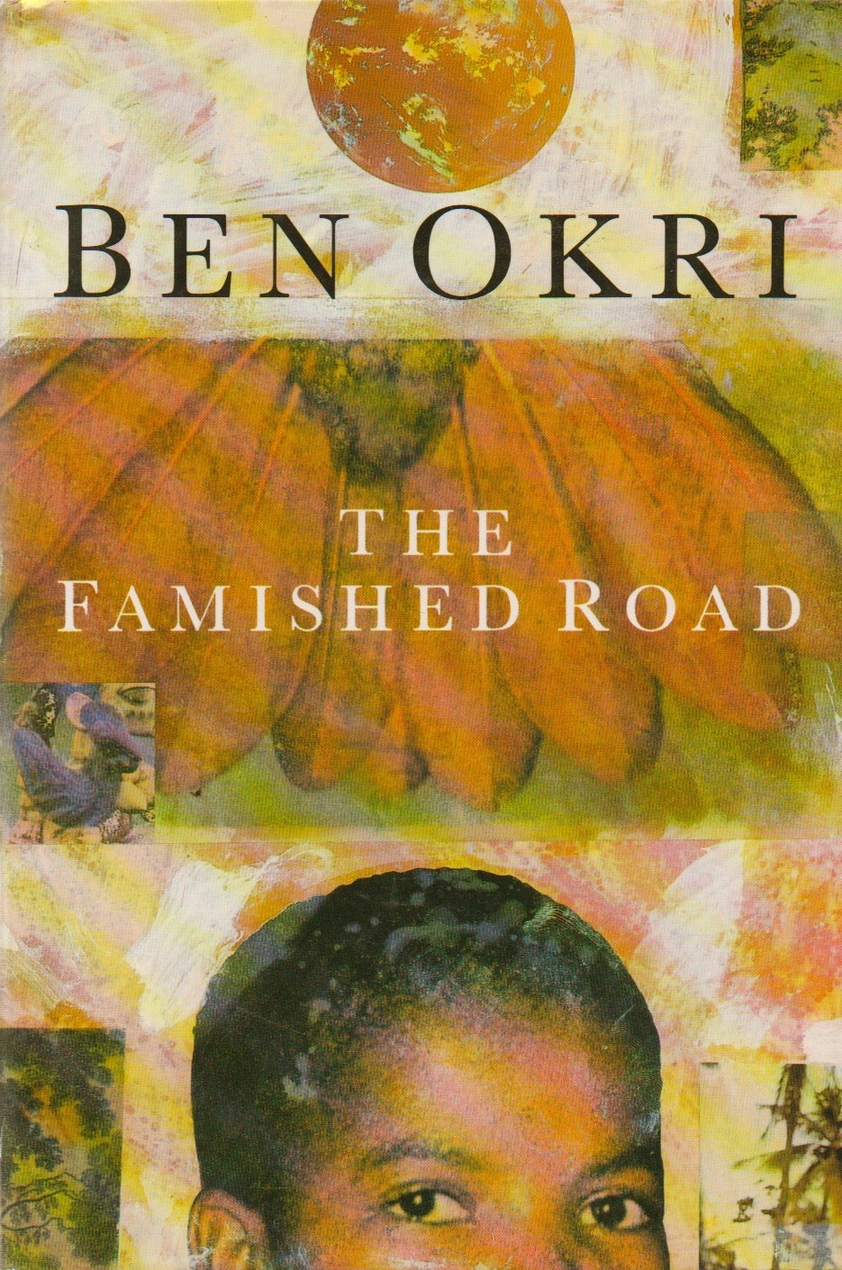 Ben Okri: The Famished Road (Hardcover, 1991, Jonathan Cape)