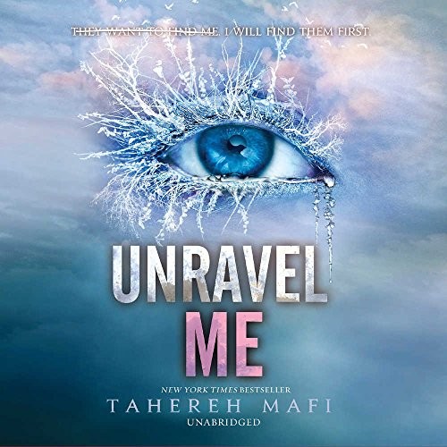 Tahereh Mafi: Unravel Me (AudiobookFormat, 2018, HarperCollins and Blackstone Audio)