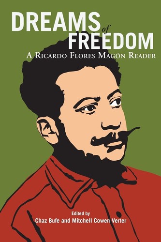 Ricardo Flores Magón: Dreams of Freedom (Paperback, 2005, AK Press)