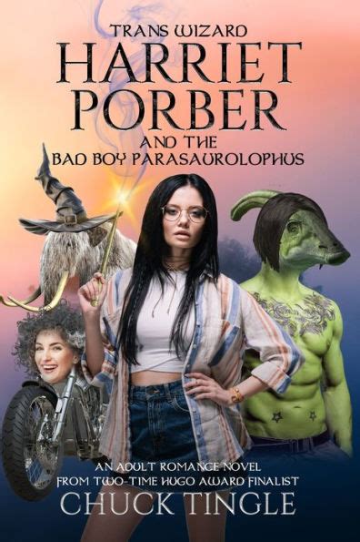 Chuck Tingle: Trans Wizard Harriet Porber and the Bad Boy Parasaurolophus (Paperback, 2020, Independently Published)