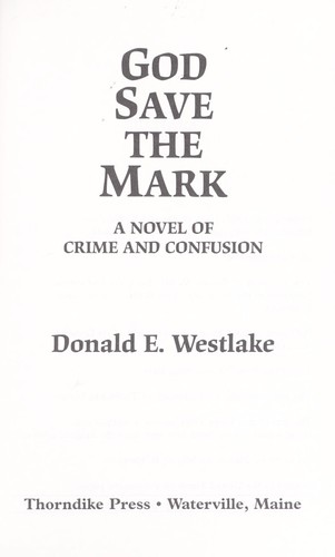 Donald E. Westlake: God save the mark (2004, Thorndike Press)