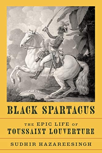 Sudhir Hazareesingh: Black Spartacus (Hardcover, Farrar, Straus and Giroux)