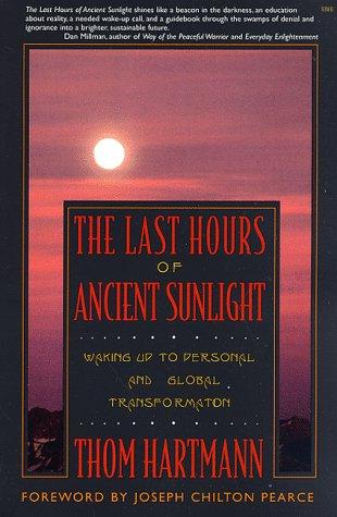 Thom Hartmann: The Last Hours of Ancient Sunlight (Paperback, 1998, Mythical Books)