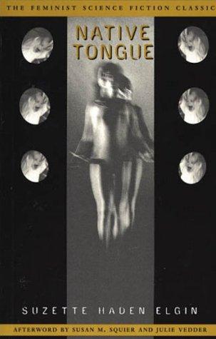 Suzette Haden Elgin: Native Tongue (Native Tongue, #1) (Paperback, 2003, Spinifex Press)