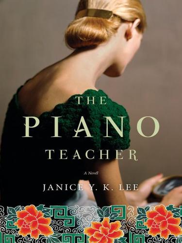 Janice Y. K. Lee: The Piano Teacher (EBook, 2009, Penguin USA, Inc.)