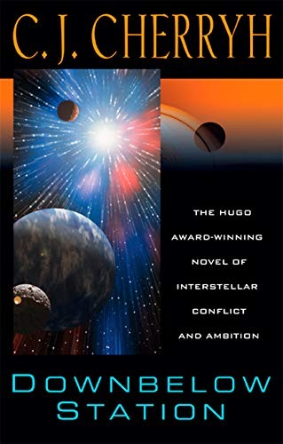 C. J. Cherryh: Downbelow Station (Alliance-Union Universe) (Paperback, DAW)
