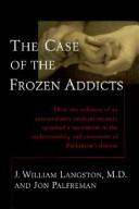 J. W. Langston: The case of the frozen addicts (1995, Pantheon Books)