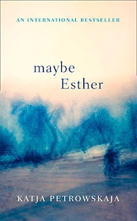 Katja Petrowskaja, Shelley Frisch: Maybe Esther (Hardcover, 2018, Fourth Estate)