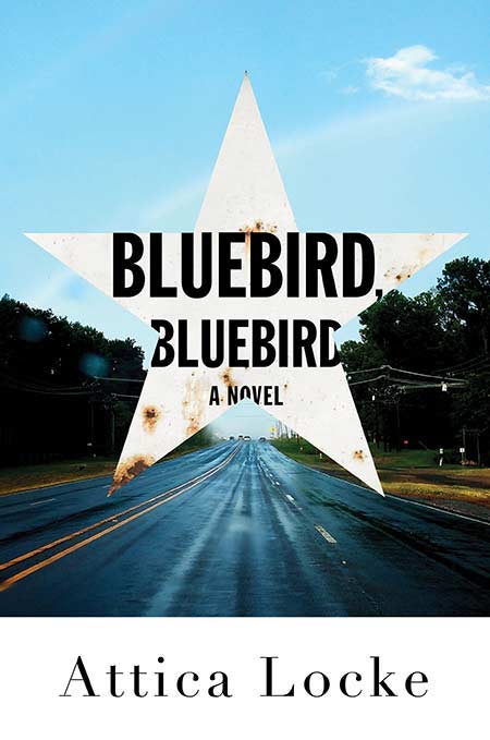 Attica Locke: Bluebird, Bluebird (EBook, 2017, Mulholland Books)