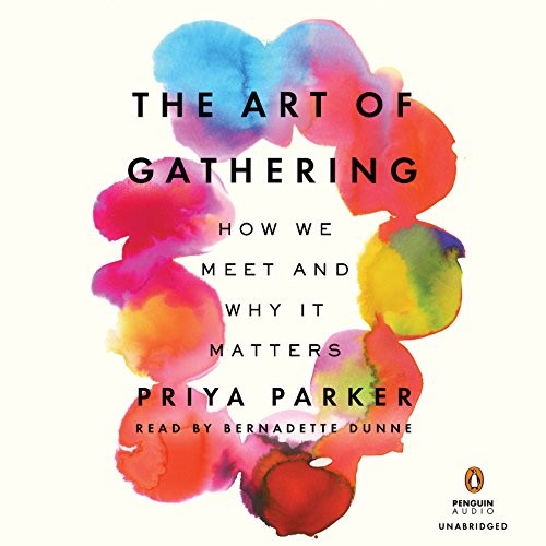 Priya Parker: The Art of Gathering (AudiobookFormat, Penguin Audio)