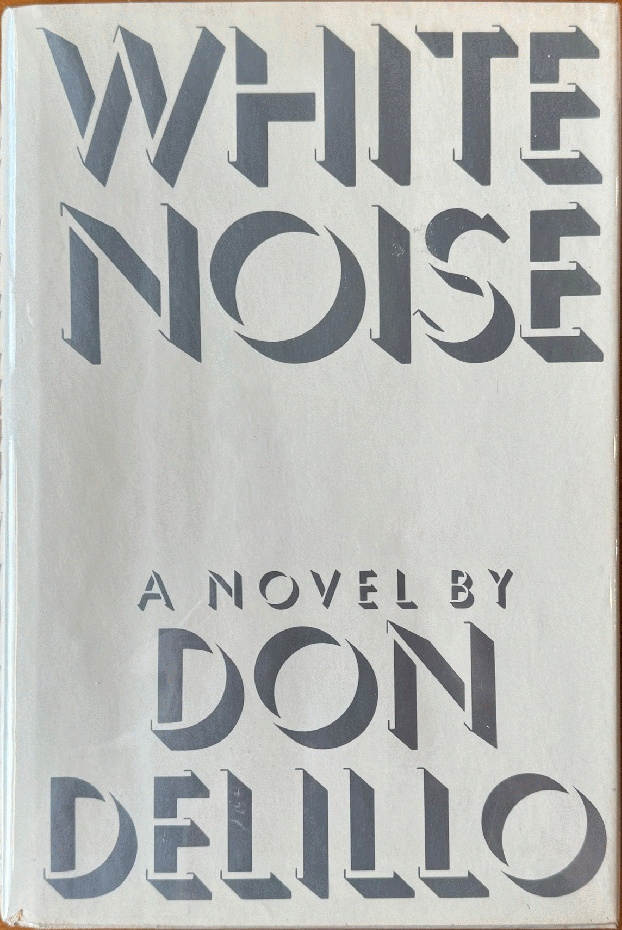 Don DeLillo: White Noise (Hardcover, 1985, Elisabeth Sifton Books)