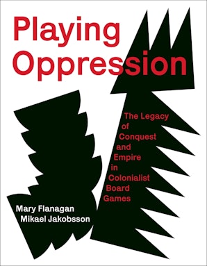 Mary Flanagan, Mikael Jakobsson: Playing Oppression (2023, MIT Press)