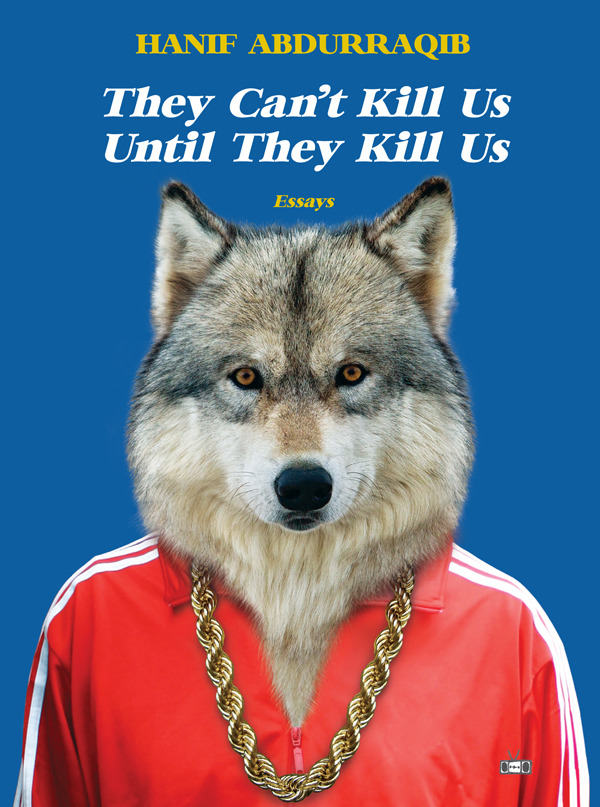 Hanif Abdurraqib, Jason Reynolds, Eve L. Ewing: They Can't Kill Us until They Kill Us (2023, Two Dollar Radio)