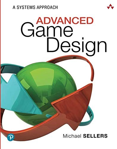 Michael Sellers: Advanced Game Design : A Systems Approach (Paperback, 2017, Addison-Wesley Professional)