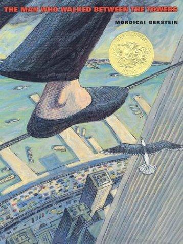 Mordicai Gerstein: The Man Who Walked Between The Towers (Hardcover, 2003, Roaring Brook Press)