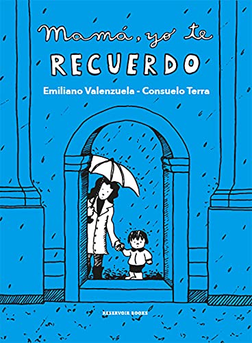Emiliano Valenzuela, Consuela Terra: Mamá Yo Te Recuerdo (GraphicNovel, Spanish language, 2021, Reservoir Books)