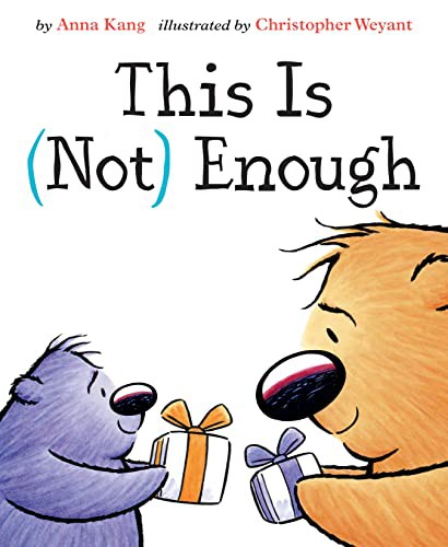 Anna Kang, Christopher Weyant: This Is Not Enough (Hardcover, 2022, Two Lions)