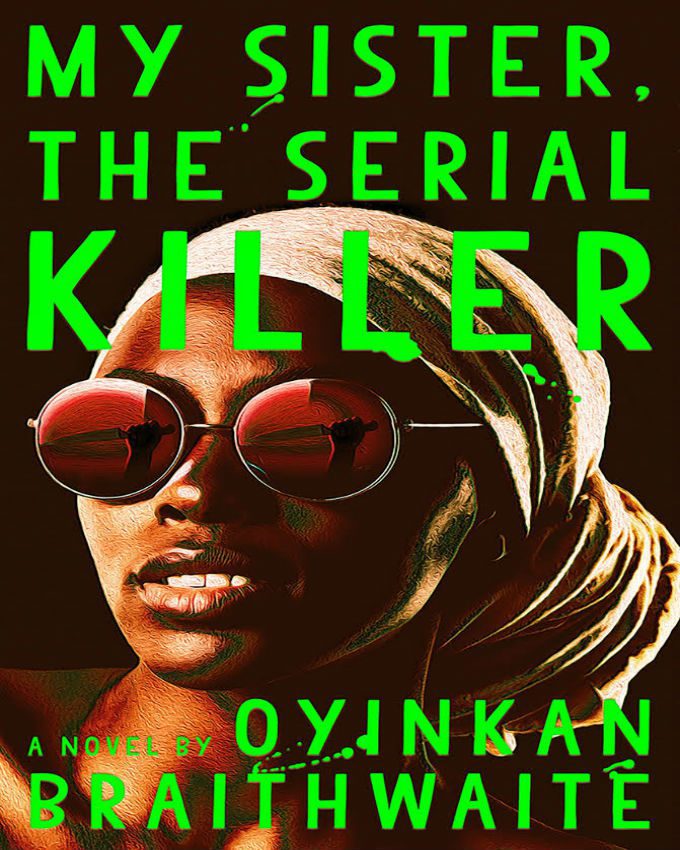 Oyinkan Braithwaite: My Sister, the Serial Killer (EBook, 2019, Atlantic Books, Limited)
