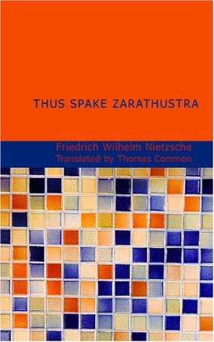 Friedrich Nietzsche: Thus Spake Zarathustra (Paperback, 2007, BiblioBazaar)