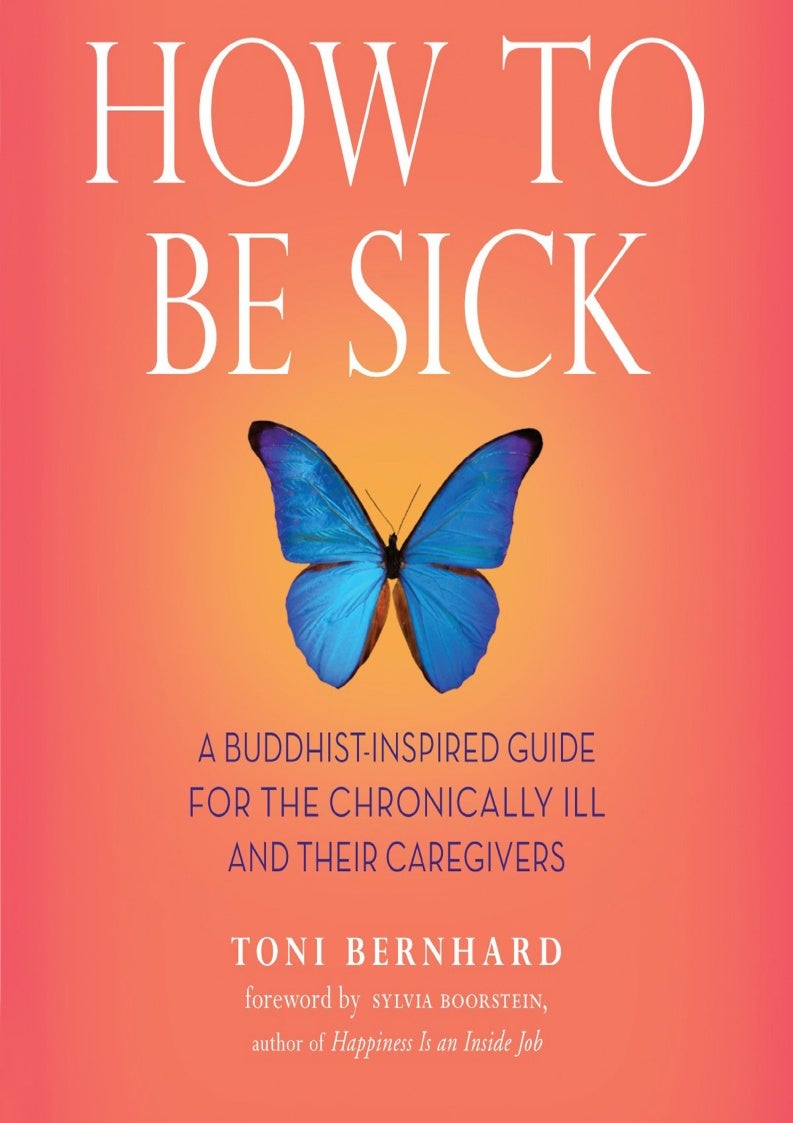 Toni Bernhard: How to be sick (2010, Wisdom Publications)