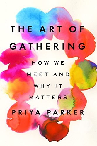 Priya Parker: The Art of Gathering (Paperback, 2018, Penguin Publishing Group)